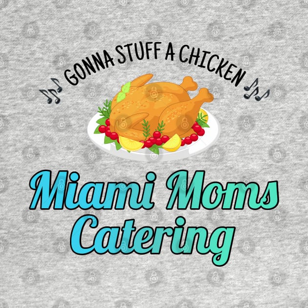 Miami Moms Catering by Golden Girls Quotes